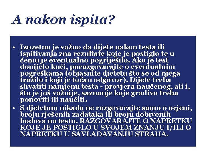 A nakon ispita? • Izuzetno je važno da dijete nakon testa ili ispitivanja zna