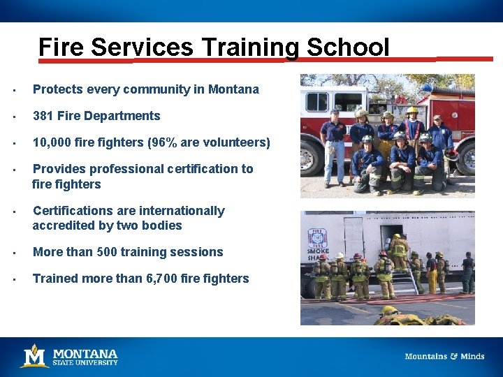 Fire Services Training School • Protects every community in Montana • 381 Fire Departments