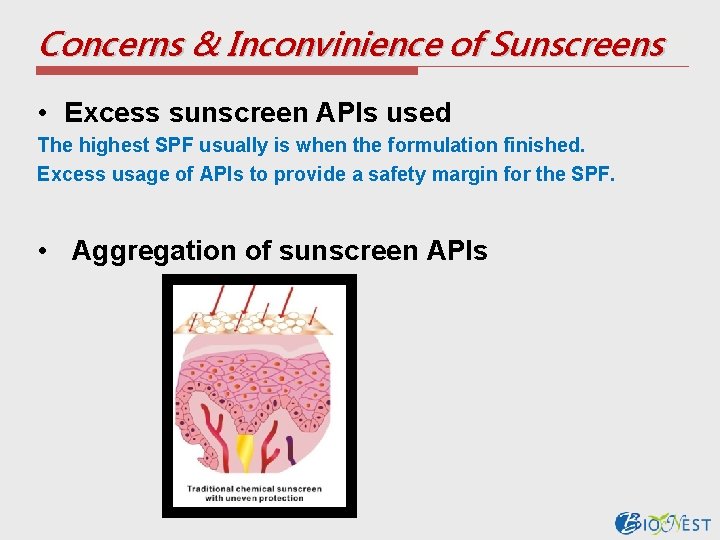 Concerns & Inconvinience of Sunscreens • Excess sunscreen APIs used The highest SPF usually