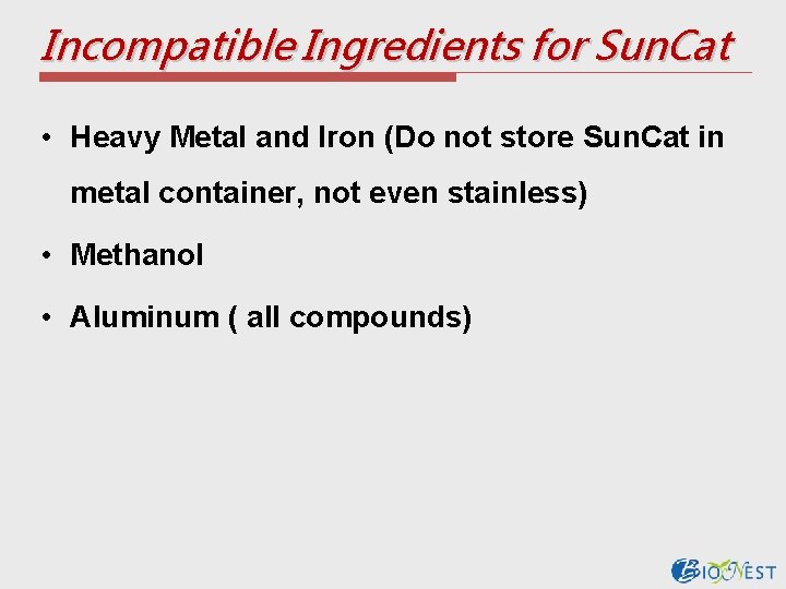 Incompatible Ingredients for Sun. Cat • Heavy Metal and Iron (Do not store Sun.