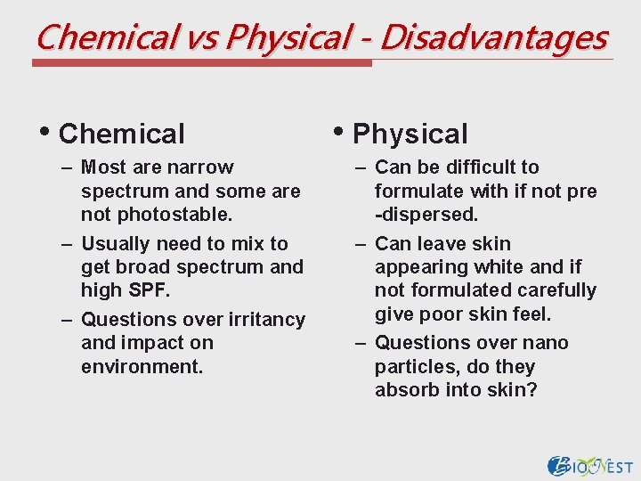 Chemical vs Physical - Disadvantages • Chemical – Most are narrow spectrum and some