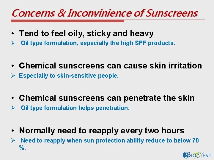 Concerns & Inconvinience of Sunscreens • Tend to feel oily, sticky and heavy Ø