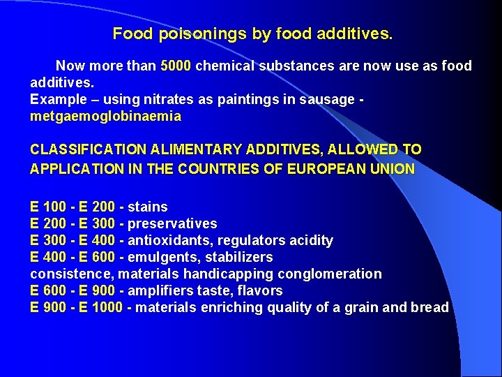  Food poisonings by food additives. Now more than 5000 chemical substances are now