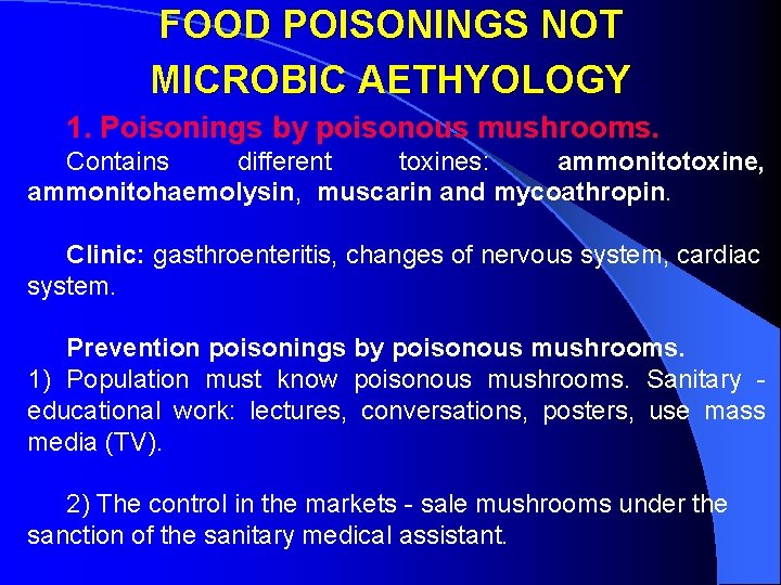 FOOD POISONINGS NOT MICROBIC AETHYOLOGY 1. Poisonings by poisonous mushrooms. Contains different toxines: ammonitotoxine,