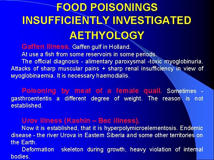 FOOD POISONINGS INSUFFICIENTLY INVESTIGATED AETHYOLOGY Gaffen illness. Gaffen gulf in Holland. At use a