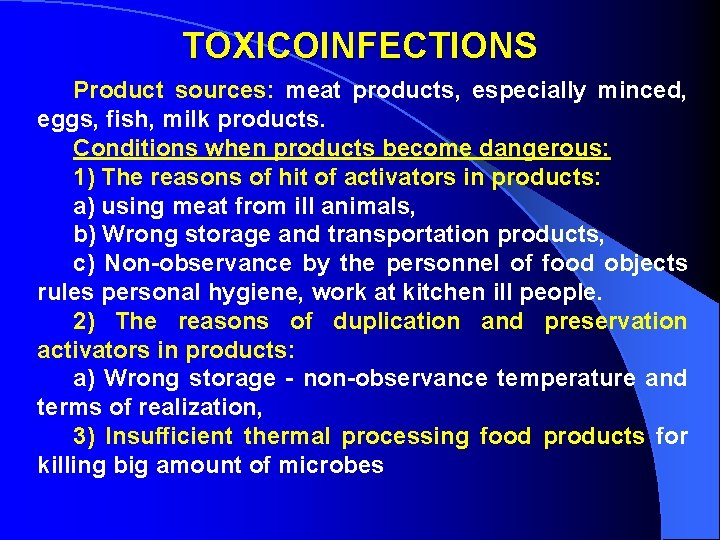 TOXICOINFECTIONS Product sources: meat products, especially minced, eggs, fish, milk products. Conditions when products