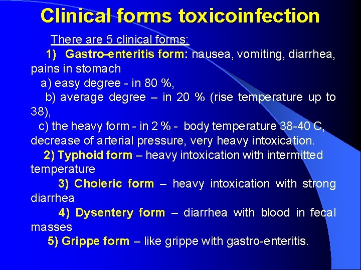 Clinical forms toxicoinfection There are 5 clinical forms: 1) Gastro-enteritis form: nausea, vomiting, diarrhea,