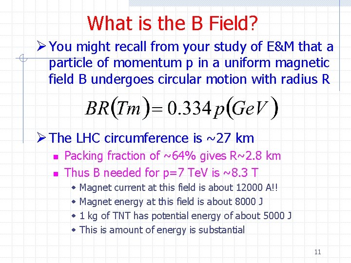 What is the B Field? Ø You might recall from your study of E&M