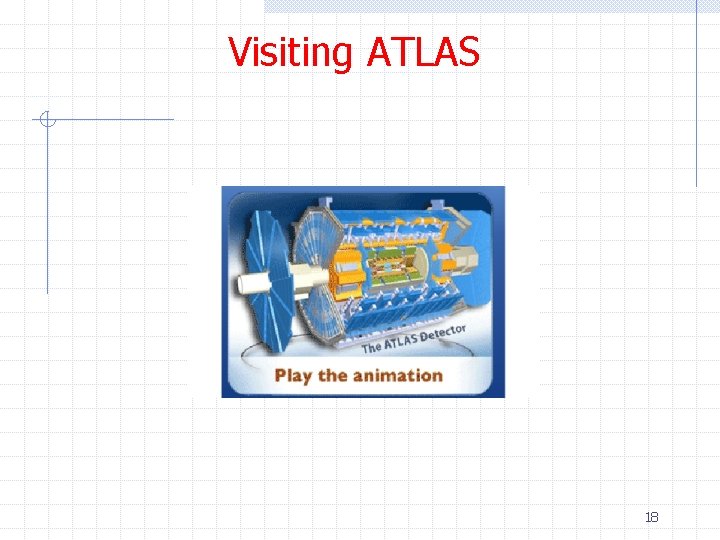 Visiting ATLAS 18 