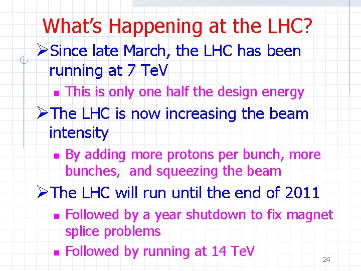 What’s Happening at the LHC? ØSince late March, the LHC has been running at