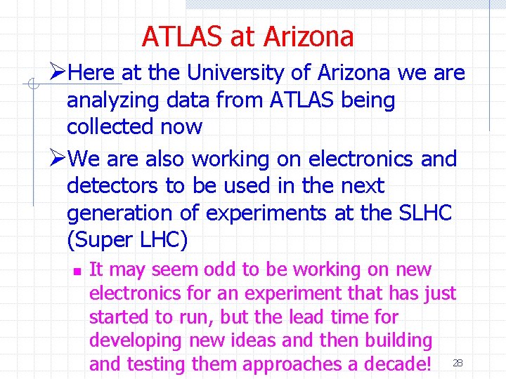 ATLAS at Arizona ØHere at the University of Arizona we are analyzing data from