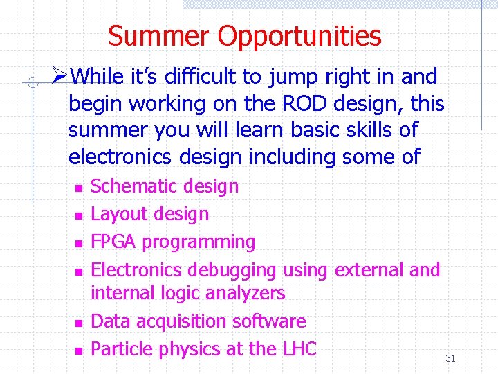 Summer Opportunities ØWhile it’s difficult to jump right in and begin working on the