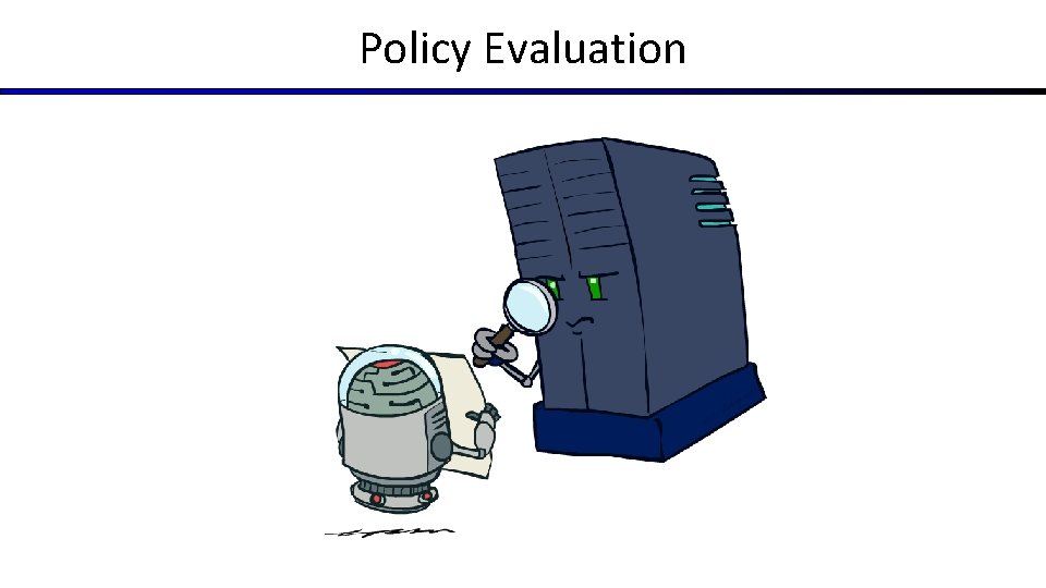 Policy Evaluation 