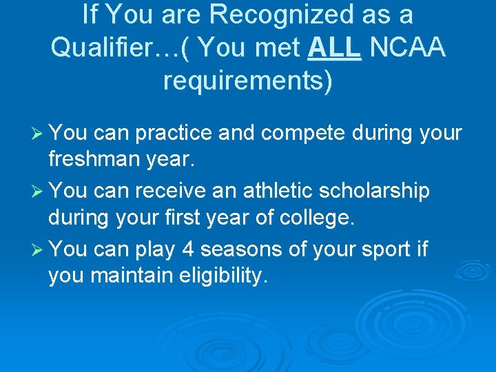 If You are Recognized as a Qualifier…( You met ALL NCAA requirements) Ø You