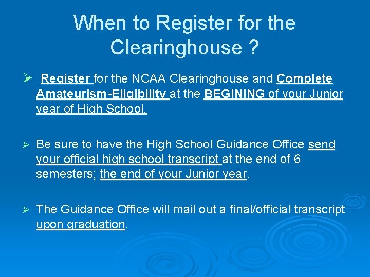 When to Register for the Clearinghouse ? Ø Register for the NCAA Clearinghouse and