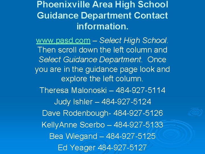 Phoenixville Area High School Guidance Department Contact information. www. pasd. com – Select High