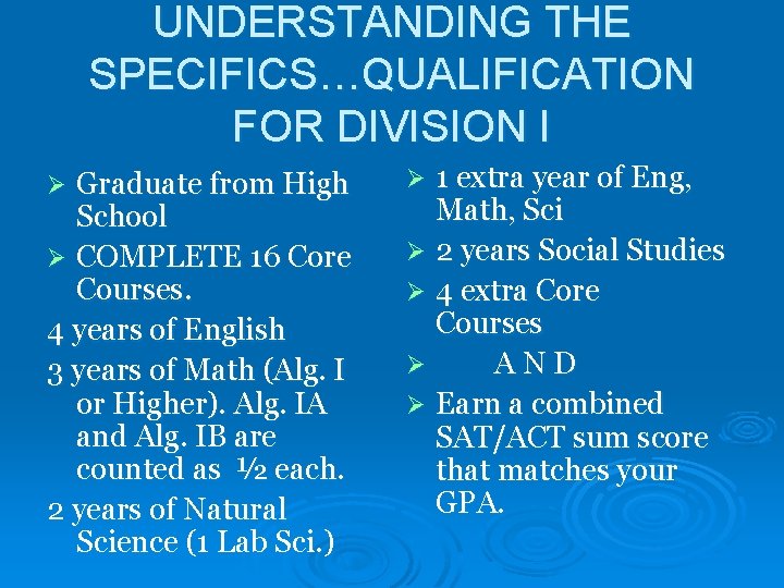 UNDERSTANDING THE SPECIFICS…QUALIFICATION FOR DIVISION I Graduate from High School Ø COMPLETE 16 Core