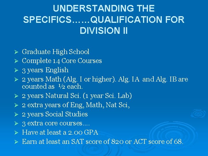 UNDERSTANDING THE SPECIFICS……QUALIFICATION FOR DIVISION II Ø Ø Ø Ø Ø Graduate High School