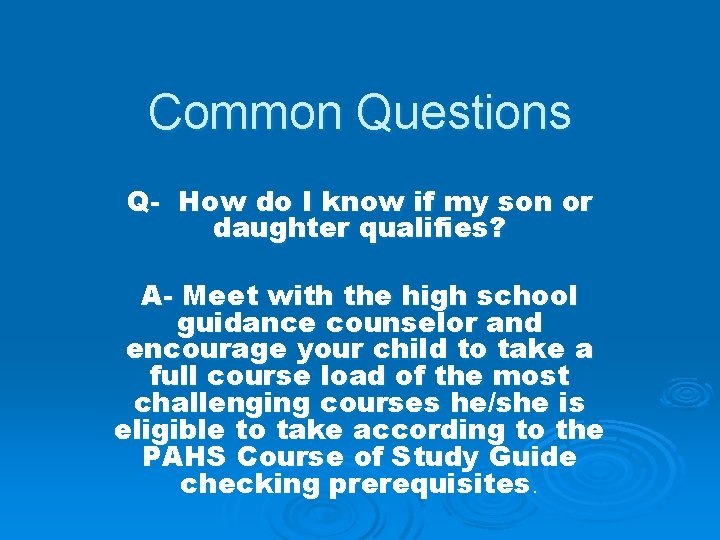 Common Questions Q- How do I know if my son or daughter qualifies? A-