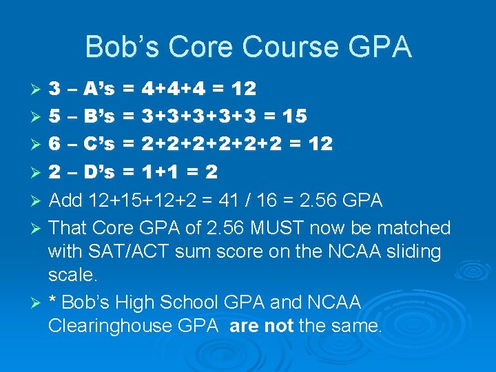 Bob’s Core Course GPA 3 – A’s = 4+4+4 = 12 Ø 5 –