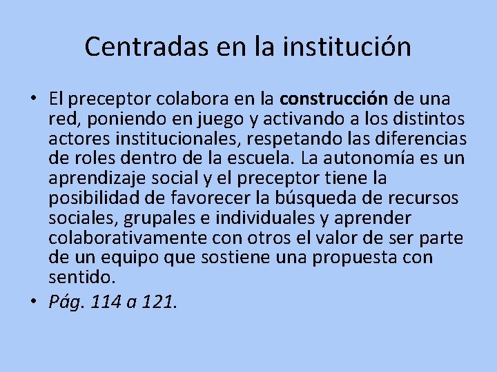 Centradas en la institución • El preceptor colabora en la construcción de una red,