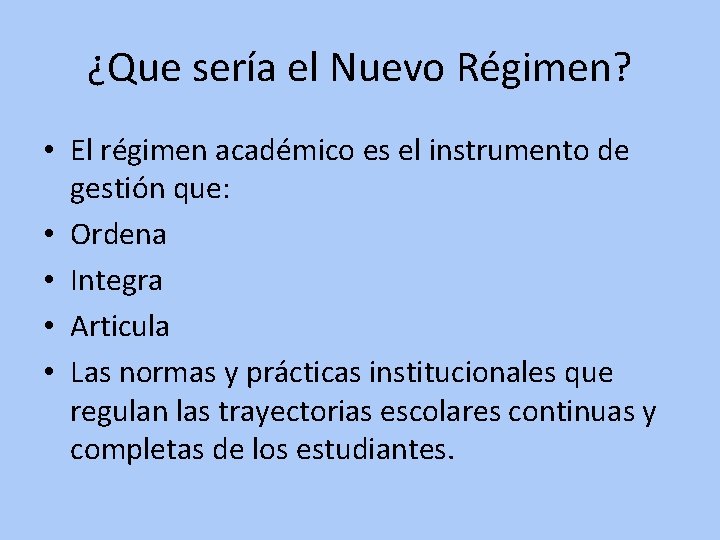 ¿Que sería el Nuevo Régimen? • El régimen académico es el instrumento de gestión