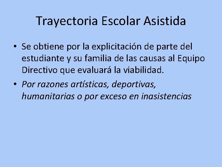 Trayectoria Escolar Asistida • Se obtiene por la explicitación de parte del estudiante y