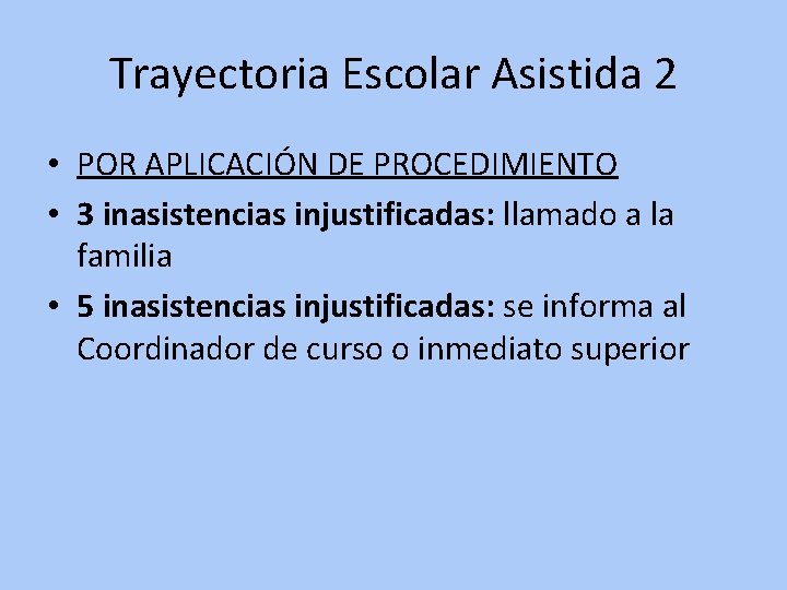 Trayectoria Escolar Asistida 2 • POR APLICACIÓN DE PROCEDIMIENTO • 3 inasistencias injustificadas: llamado