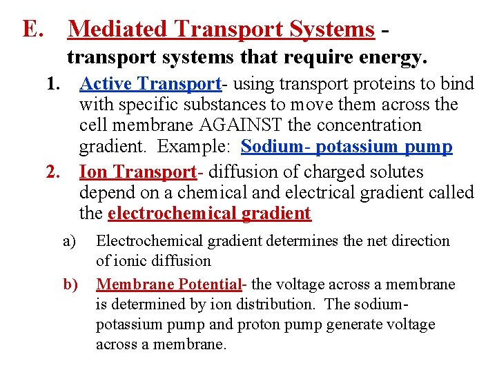 E. Mediated Transport Systems transport systems that require energy. 1. Active Transport- using transport
