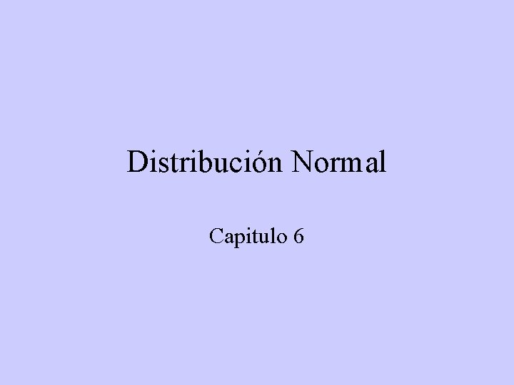 Distribución Normal Capitulo 6 