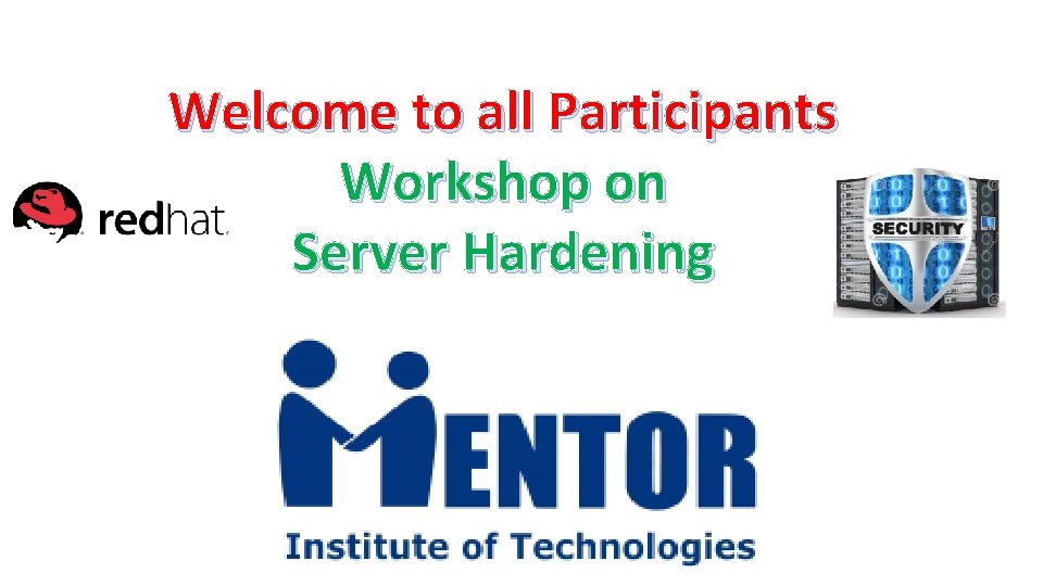 Welcome to all Participants Workshop on Server Hardening 