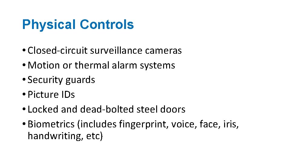 Physical Controls • Closed-circuit surveillance cameras • Motion or thermal alarm systems • Security