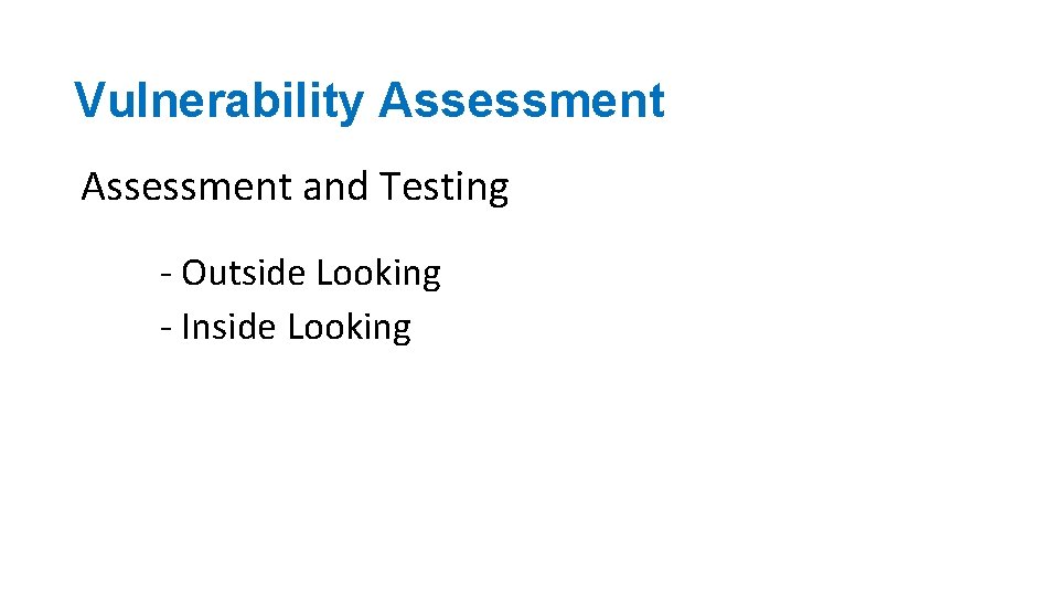 Vulnerability Assessment and Testing - Outside Looking - Inside Looking 