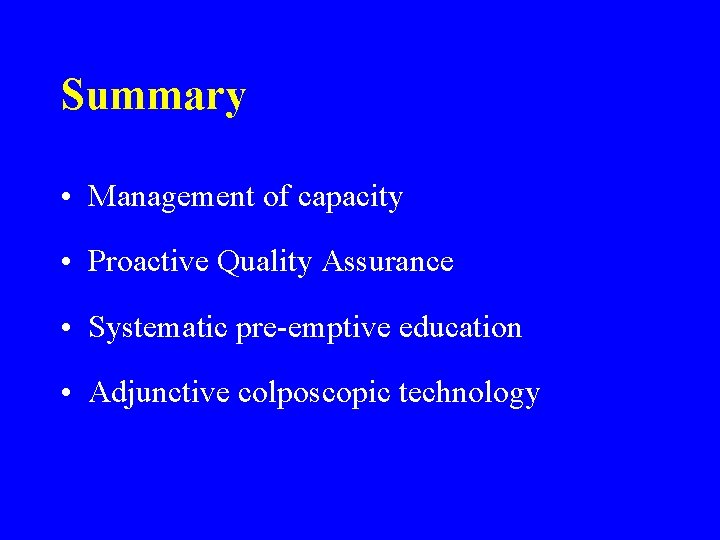 Summary • Management of capacity • Proactive Quality Assurance • Systematic pre-emptive education •
