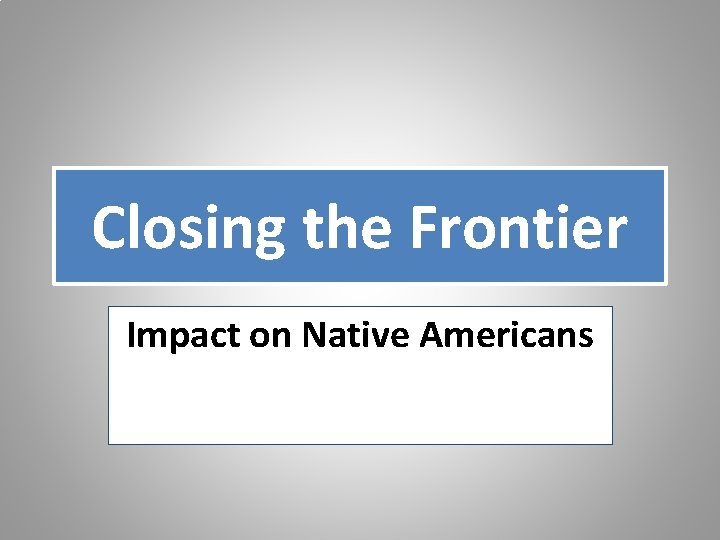 Closing the Frontier Impact on Native Americans 