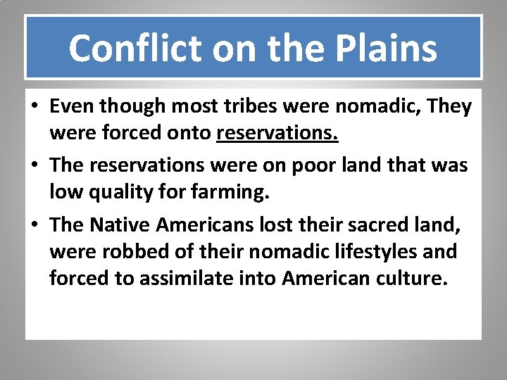 Conflict on the Plains • Even though most tribes were nomadic, They were forced