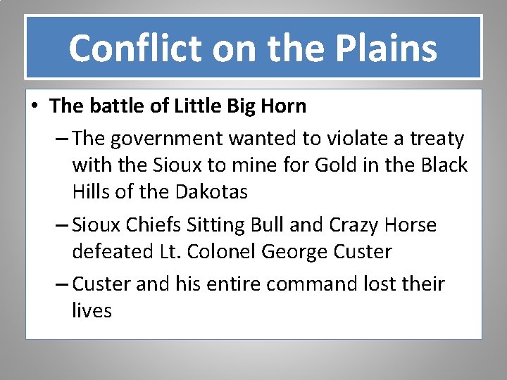 Conflict on the Plains • The battle of Little Big Horn – The government