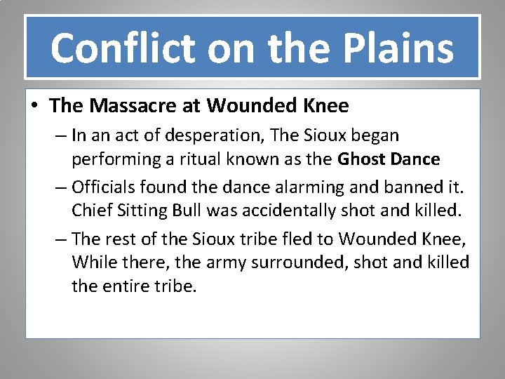 Conflict on the Plains • The Massacre at Wounded Knee – In an act
