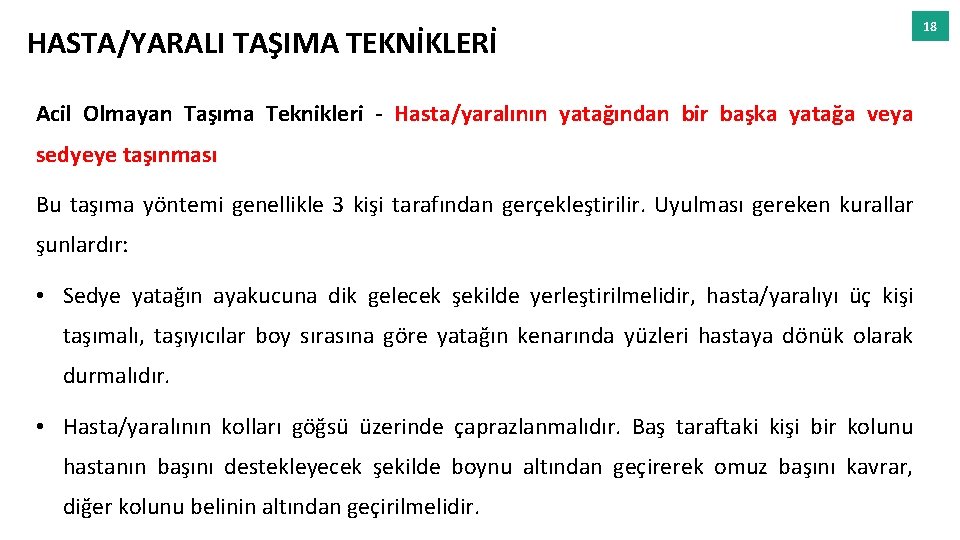HASTA/YARALI TAŞIMA TEKNİKLERİ Acil Olmayan Taşıma Teknikleri - Hasta/yaralının yatağından bir başka yatağa veya