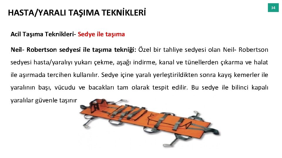 HASTA/YARALI TAŞIMA TEKNİKLERİ Acil Taşıma Teknikleri- Sedye ile taşıma Neil- Robertson sedyesi ile taşıma