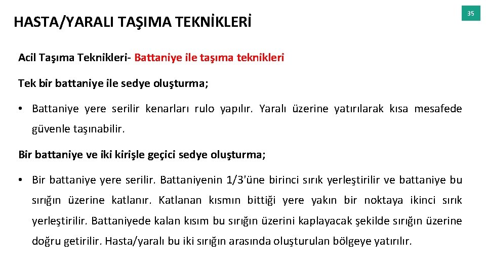 HASTA/YARALI TAŞIMA TEKNİKLERİ Acil Taşıma Teknikleri- Battaniye ile taşıma teknikleri Tek bir battaniye ile