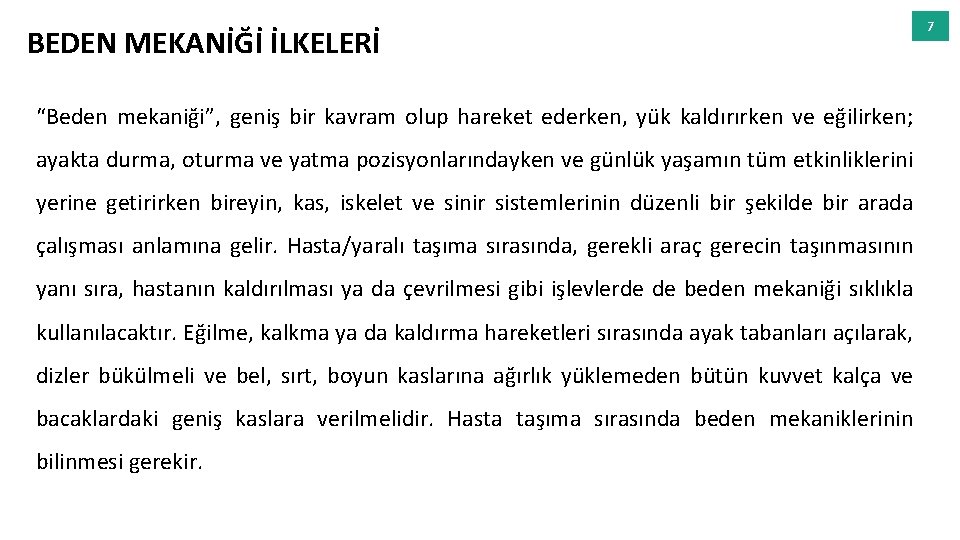 BEDEN MEKANİĞİ İLKELERİ “Beden mekaniği”, geniş bir kavram olup hareket ederken, yük kaldırırken ve