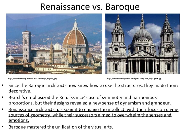 Renaissance vs. Baroque http: //www. dl. ket. org/humanities/arch/images/cupola_. jpg http: //londontravelogue. files. wordpress. com/2009/06/st-pauls.