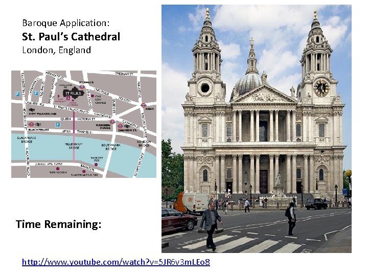 Baroque Application: St. Paul’s Cathedral London, England Time Remaining: http: //www. youtube. com/watch? v=5
