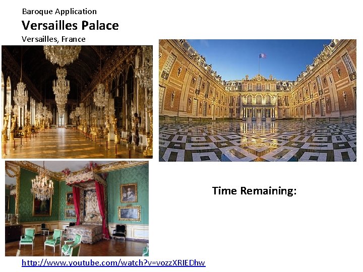 Baroque Application Versailles Palace Versailles, France Time Remaining: http: //www. youtube. com/watch? v=vozz. XRIEDhw