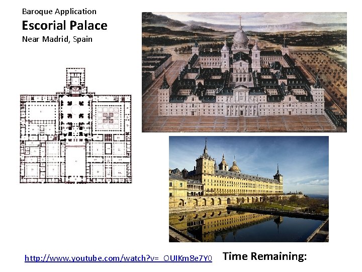 Baroque Application Escorial Palace Near Madrid, Spain http: //www. youtube. com/watch? v=_OUIKm 8 e