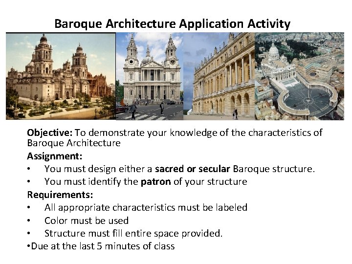 Baroque Architecture Application Activity Objective: To demonstrate your knowledge of the characteristics of Baroque