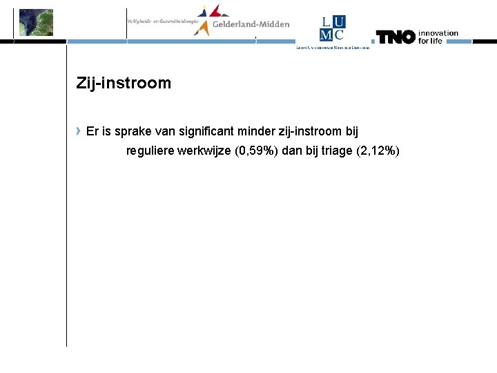 Zij-instroom Er is sprake van significant minder zij-instroom bij reguliere werkwijze (0, 59%) dan