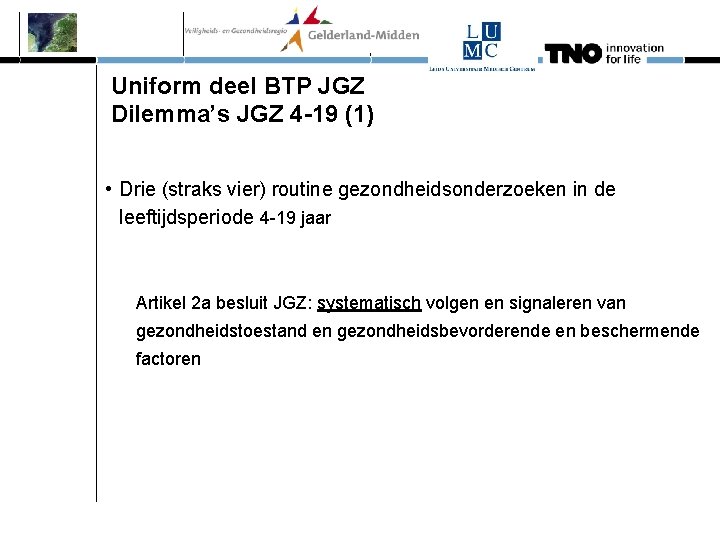 Uniform deel BTP JGZ Dilemma’s JGZ 4 -19 (1) • Drie (straks vier) routine