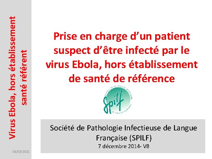 Virus Ebola, hors établissement santé référent 03/03/2021 Prise en charge d’un patient suspect d’être